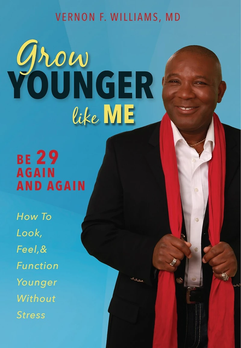 Grow Younger Like Me: Feel 29 Again And Again: How To Look, Feel, And Function Younger, Without Stress