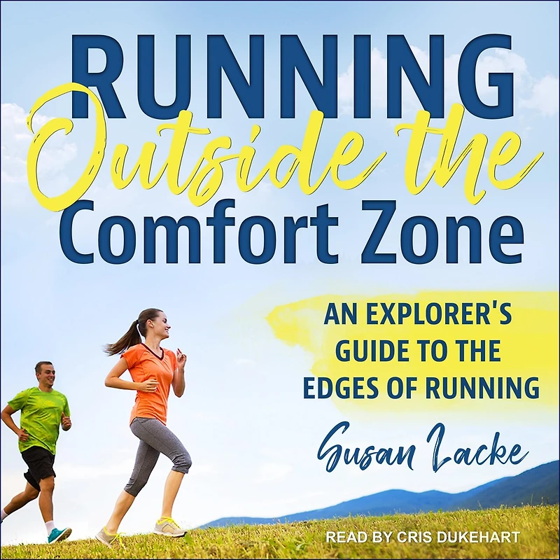 Running Outside the Comfort Zone Lib/E: An Explorer's Guide to Edges of