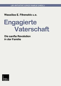 Engagierte Vaterschaft: Die sanfte Revolution in der Familie