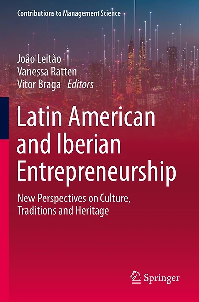 Latin American and Iberian Entrepreneurship: New Perspectives on Culture, Traditions and Heritage
