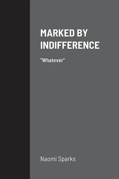 Marked by Indifference: Whatever