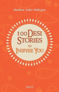 100 Desi Stories to Inspire You: Timeless Tales with Invaluable Life Lessons