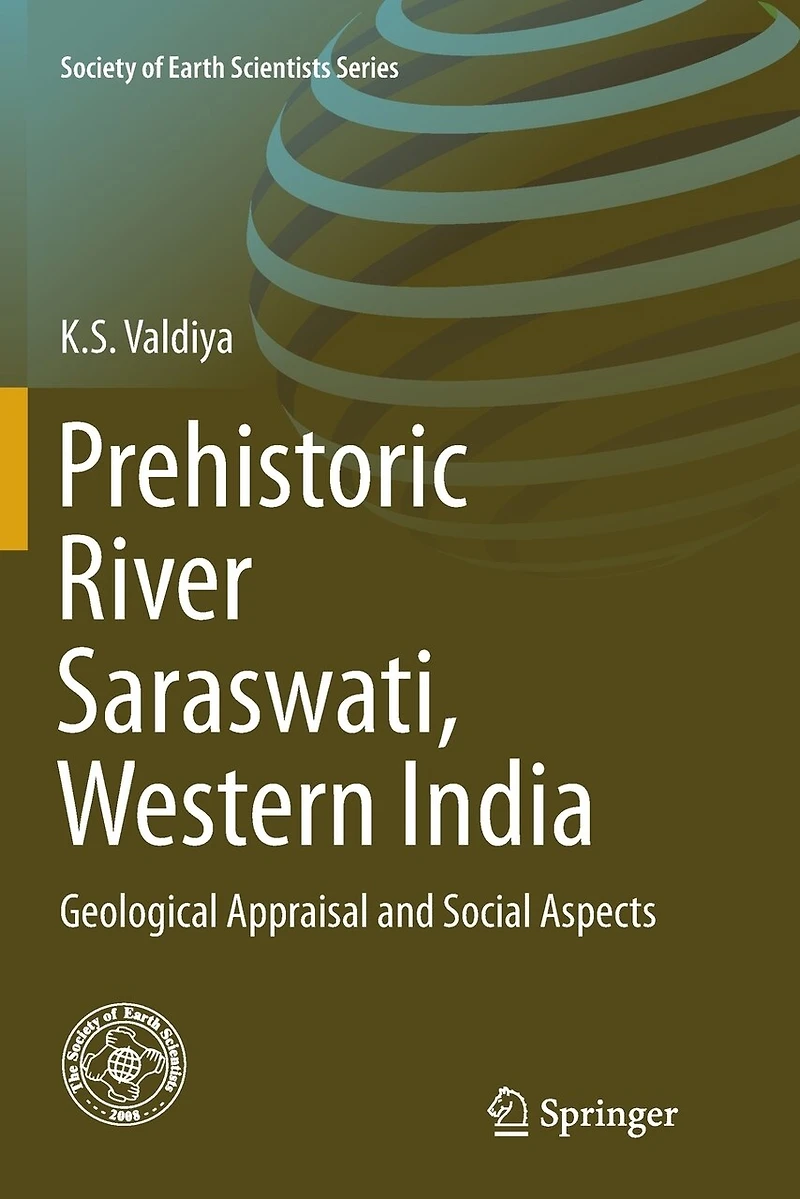 Prehistoric River Saraswati, Western India: Geological Appraisal And Social Aspects