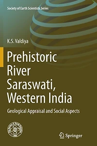 Prehistoric River Saraswati, Western India: Geological Appraisal And Social Aspects