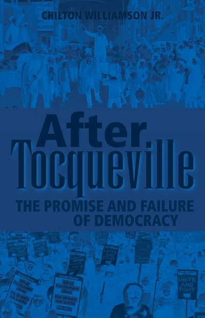 After Tocqueville: The Promise and Failure of Democracy