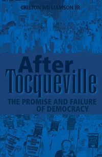 After Tocqueville: The Promise and Failure of Democracy