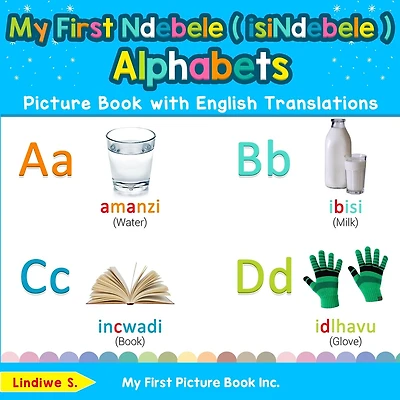 My First Ndebele ( isiNdebele ) Alphabets Picture Book with English Translations: Bilingual Early Learning & Easy Teaching Ndebele ( isiNdebele ) Books for Kids