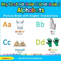 My First Ndebele ( isiNdebele ) Alphabets Picture Book with English Translations: Bilingual Early Learning & Easy Teaching Ndebele ( isiNdebele ) Books for Kids