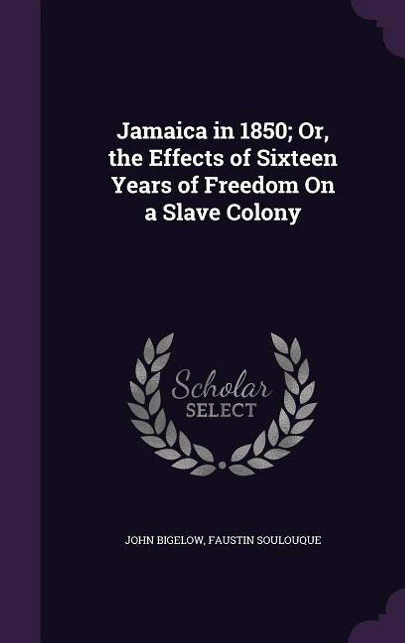 Jamaica in 1850; Or, the Effects of Sixteen Years of Freedom On a Slave Colony