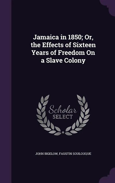 Jamaica in 1850; Or, the Effects of Sixteen Years of Freedom On a Slave Colony