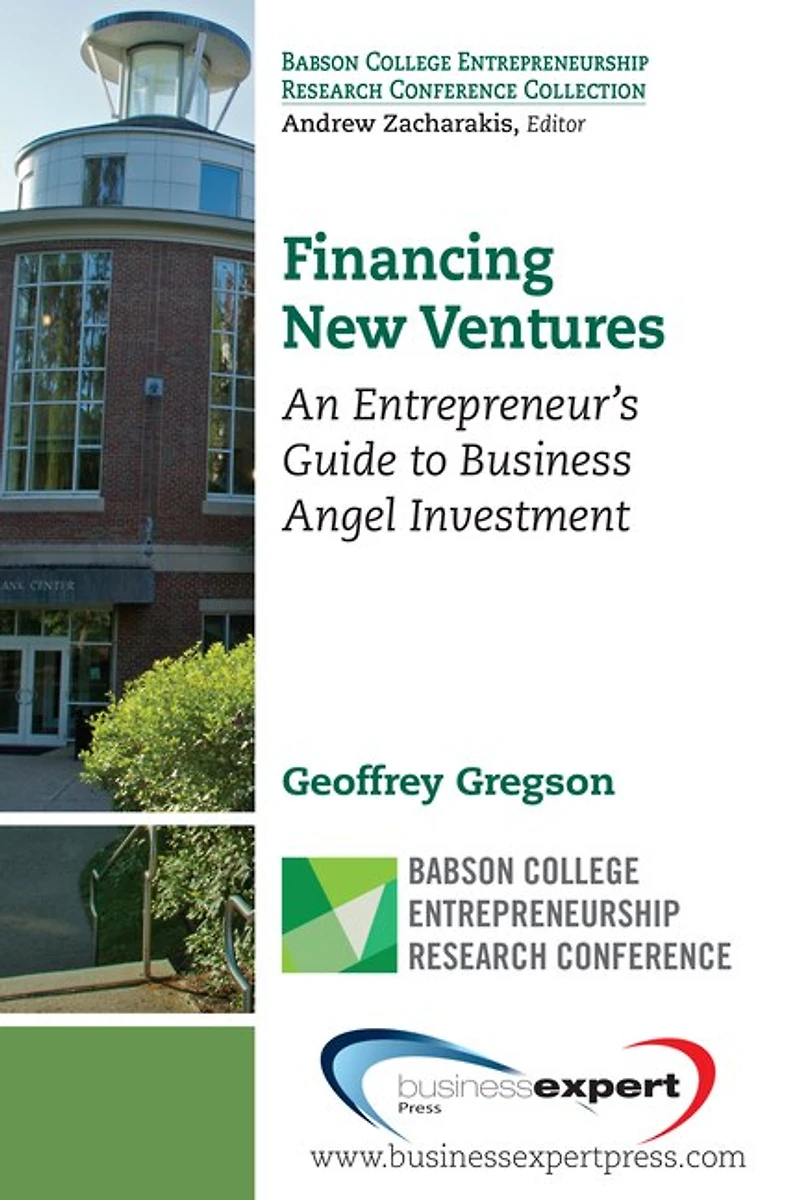 Financing New Ventures: An Entrepreneur's Guide to Business Angel Investment