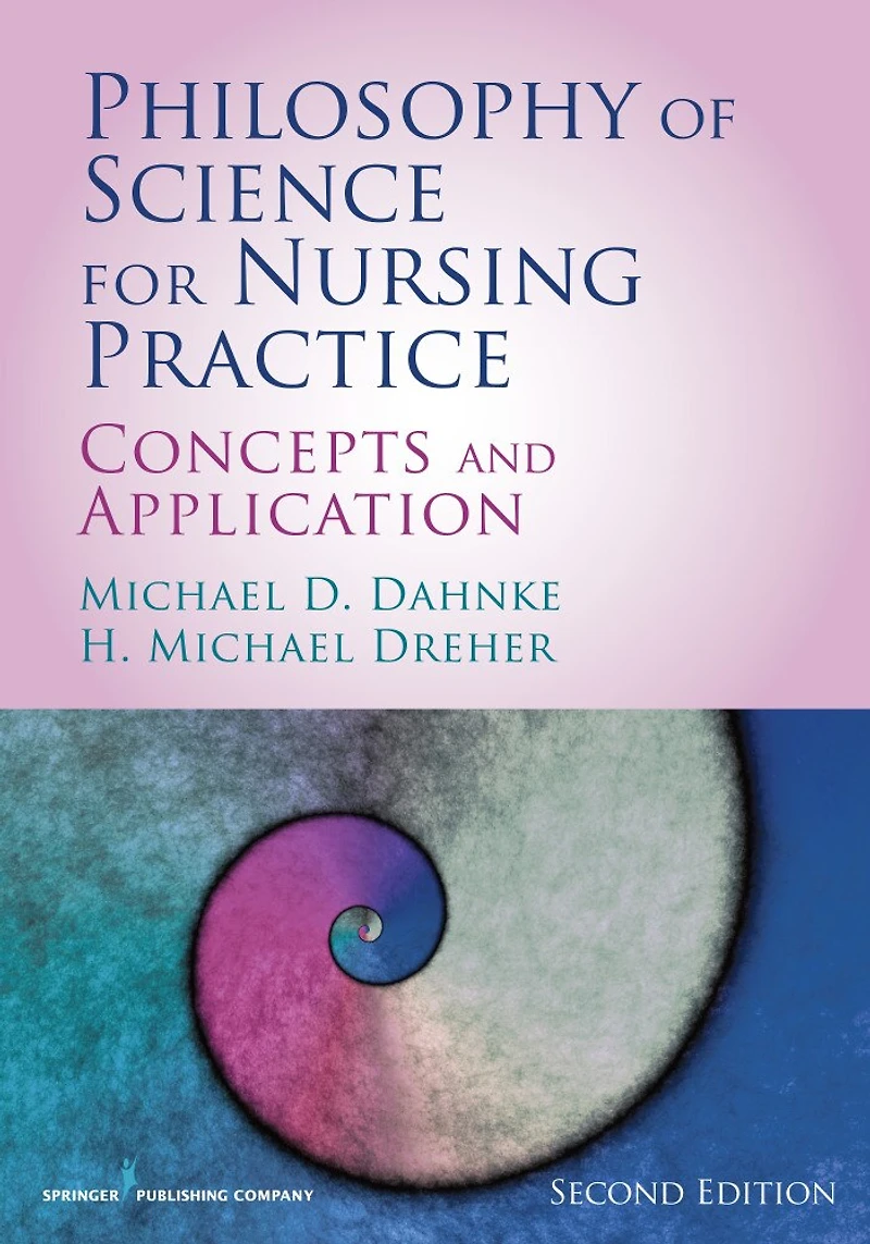 Philosophy of Science for Nursing Practice, Second Edition: Concepts and Application