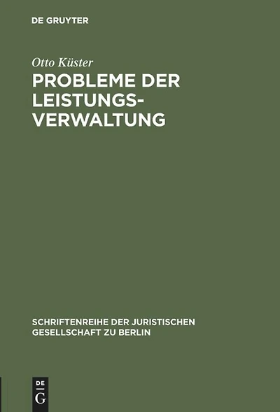 Probleme der Leistungsverwaltung: Vortrag gehalten vor der Berliner Juristischen Gesellschaft am 20. Januar 1965