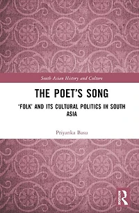 The Poet's Song: 'Folk' and its Cultural Politics South Asia