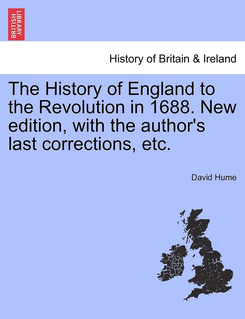 The History Of England To The Revolution In 1688. New Edition, With The Author's Last Corrections, Etc.