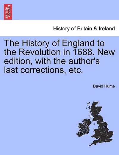 The History Of England To The Revolution In 1688. New Edition, With The Author's Last Corrections, Etc.