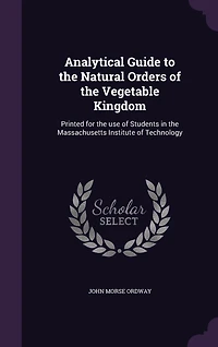 Analytical Guide to the Natural Orders of Vegetable Kingdom
