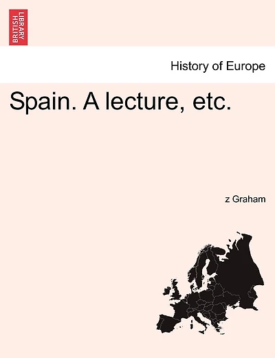 Spain. A Lecture, Etc.