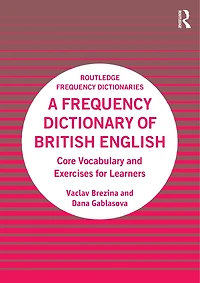 A Frequency Dictionary of British English: Core Vocabulary and Exercises for Learners