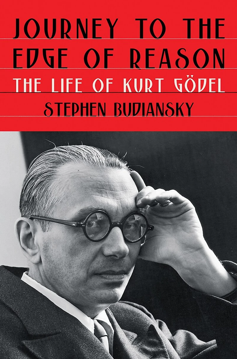 Journey to The Edge of Reason: Life Kurt Godel