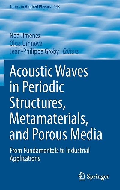 Acoustic Waves Periodic Structures, Metamaterials, And Porous Media: From Fundamentals To Industrial Applications