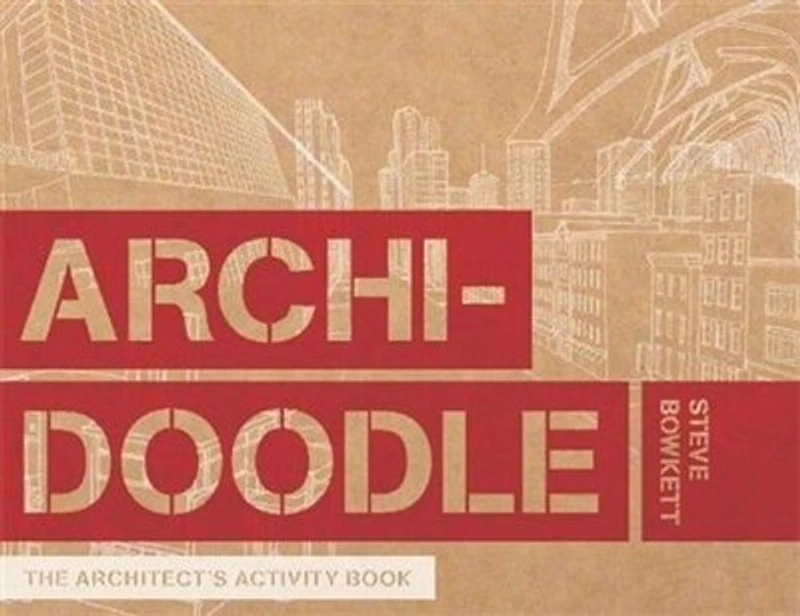 Archidoodle: The Architect's Activity Book