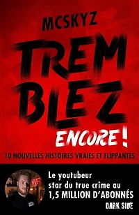 Tremblez encore !: 10 nouvelles histoires criminelles vraies et flippantes