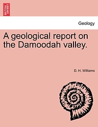 A Geological Report On The Damoodah Valley.