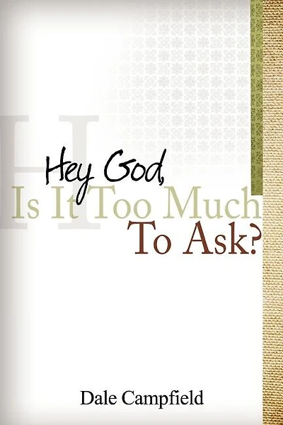 "Hey God, Is It Too Much to Ask"