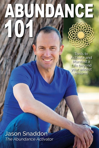 Abundance 101: Tools to Activate and Manifest a Life beyond your wildest dreams