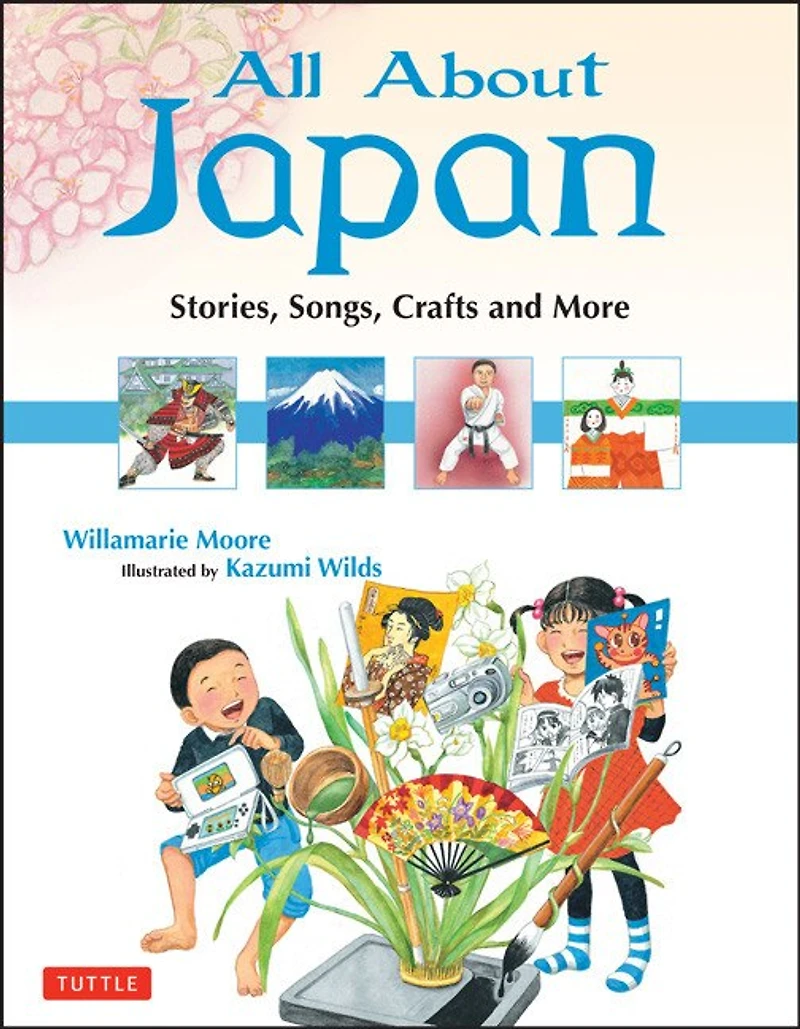 All About Japan: Stories, Songs, Crafts And Games For Kids