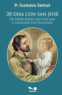 30 días con San José: un padre bueno que nos ama e intercede por nosotros