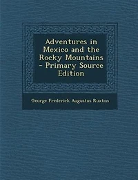 Adventures Mexico and the Rocky Mountains