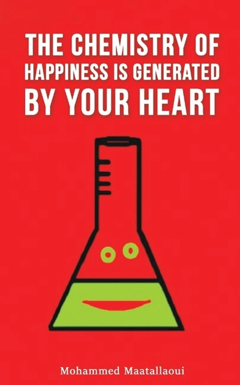 The Chemistry of Happiness Is Generated by Your Heart