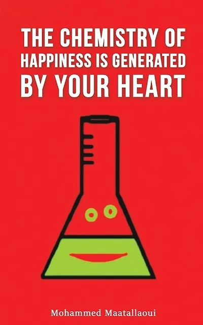 The Chemistry of Happiness Is Generated by Your Heart