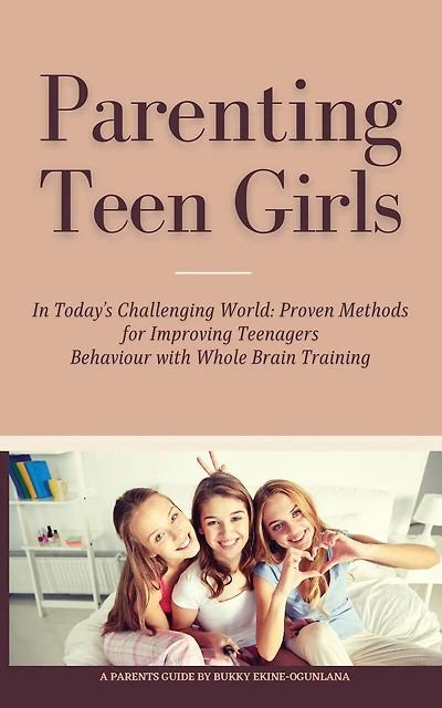 Parenting Teen Girls in Today's Digital World: A Practical Guide to Supporting Their Growth, Confidence, and Well-being