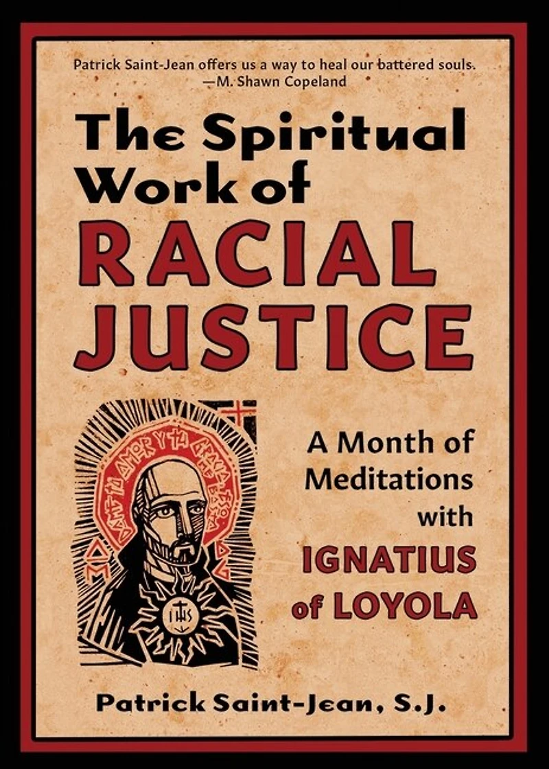The Spiritual Work Of Racial Justice: A Month Of Meditations With Ignatius Of Loyola
