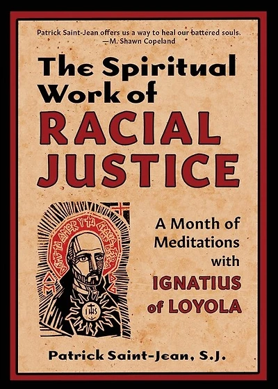 The Spiritual Work Of Racial Justice: A Month Of Meditations With Ignatius Of Loyola
