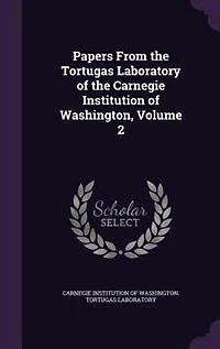 Papers From the Tortugas Laboratory, Vol. 2: of Carnegie Institution Washington (Classic Reprint)