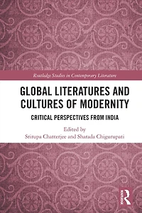 Global Literatures and Cultures of Modernity: Critical Perspectives from India