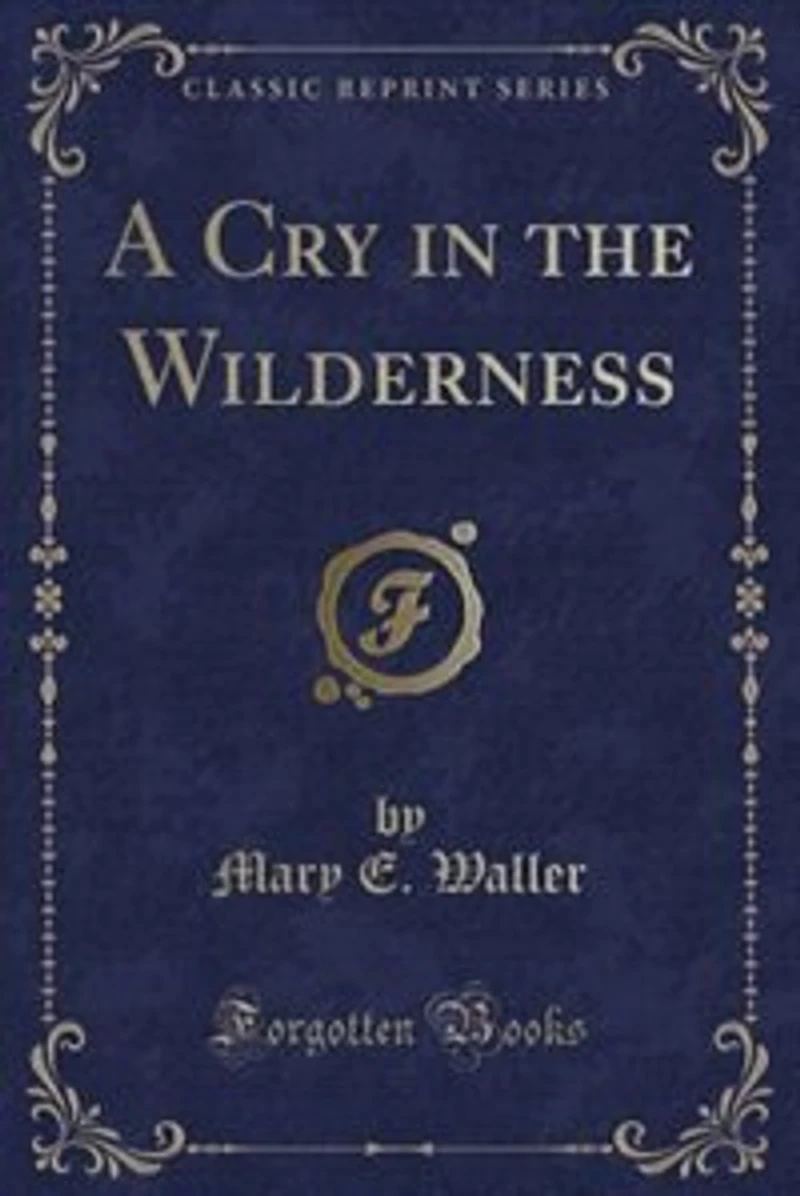 A Cry in the Wilderness (Classic Reprint)