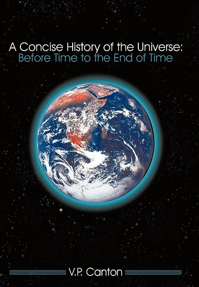 A Concise History Of The Universe: Before Time To End