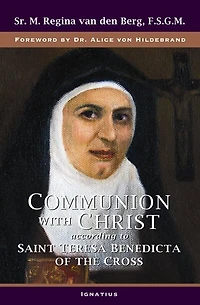 Communion with Christ: According to Saint Teresa Benedicta of the Cross