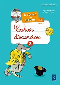 A l'école des albums CP, cycle 2: cahiers d'exercices 2