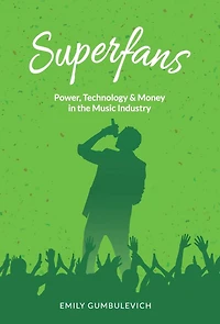 Superfans: Power, Technology, and Money in the Music Industry