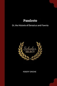 Pandosto: Or, the Historie of Dorastus and Fawnia