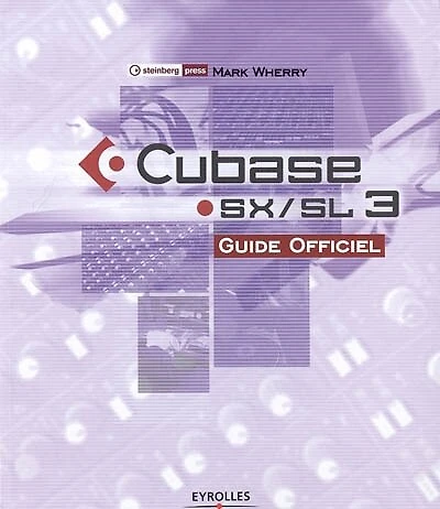 Cubase SX-SL 3 : guide officiel: guide officiel