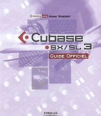 Cubase SX-SL 3 : guide officiel: guide officiel