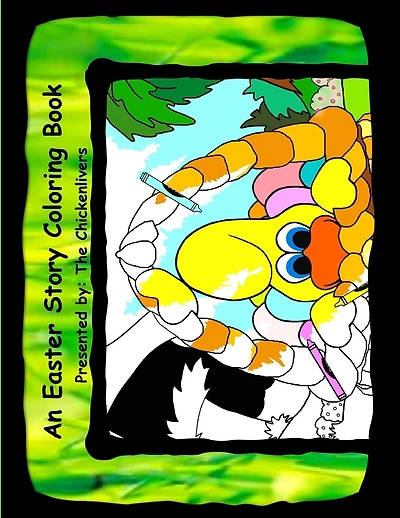 An Easter Story Coloring Book: As Presented By The Chickenlivers