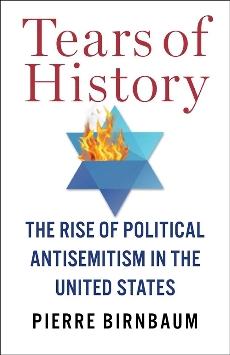 Tears of History: The Rise of Political Antisemitism in the United States